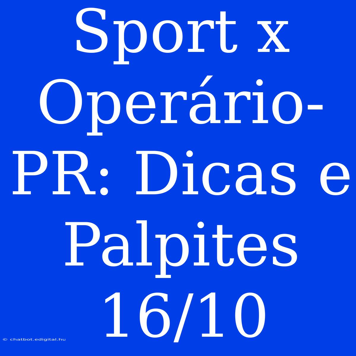 Sport X Operário-PR: Dicas E Palpites 16/10