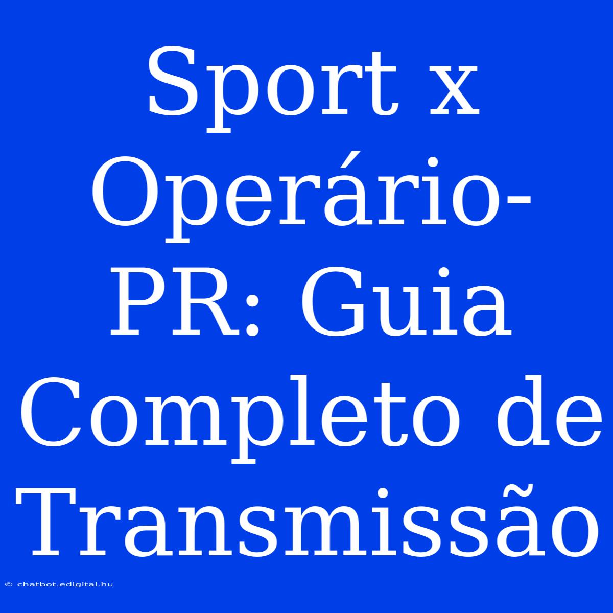 Sport X Operário-PR: Guia Completo De Transmissão