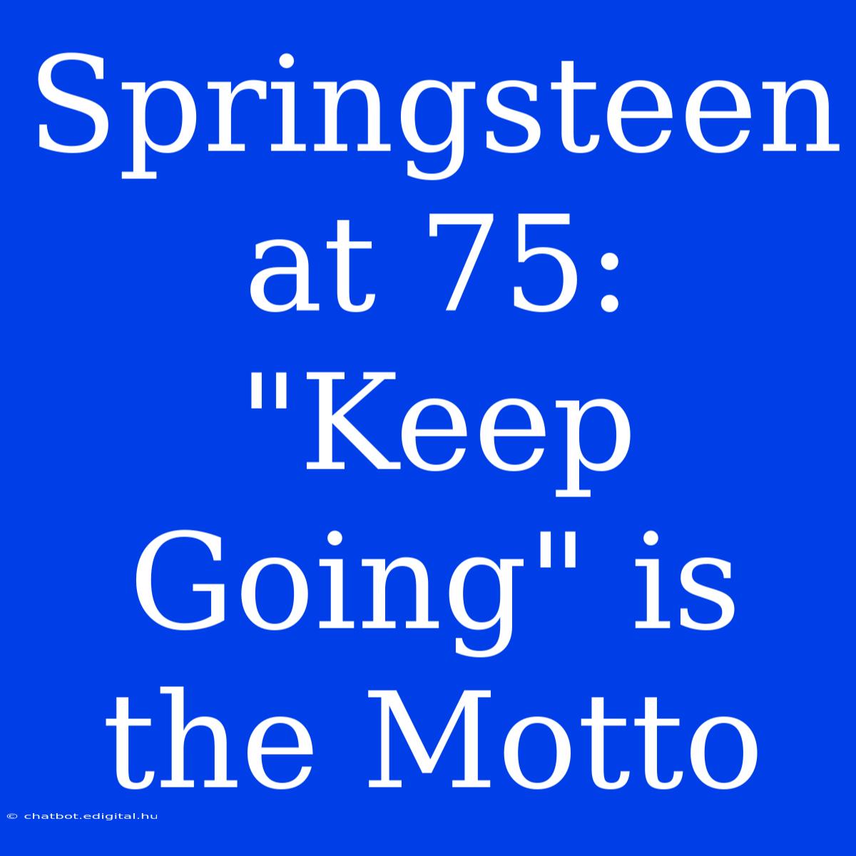 Springsteen At 75: 