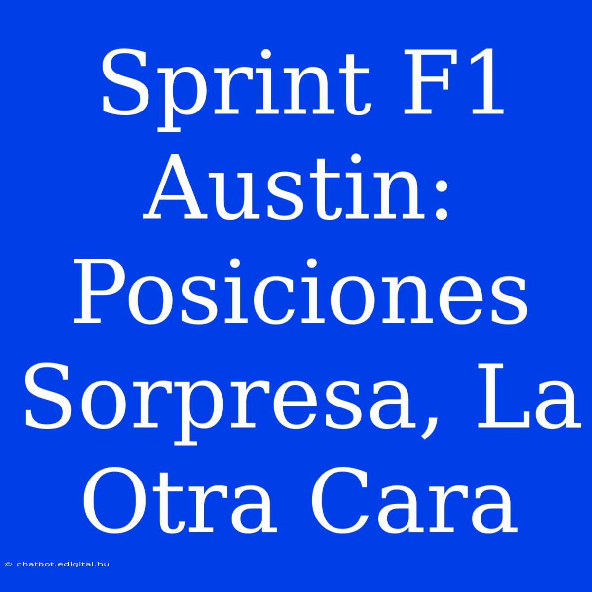 Sprint F1 Austin: Posiciones Sorpresa, La Otra Cara