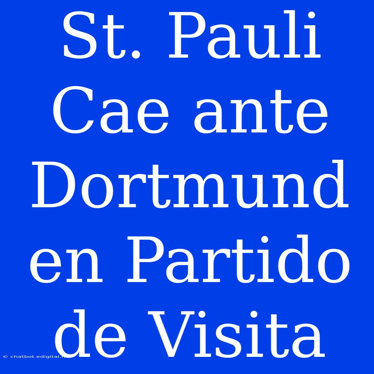 St. Pauli Cae Ante Dortmund En Partido De Visita