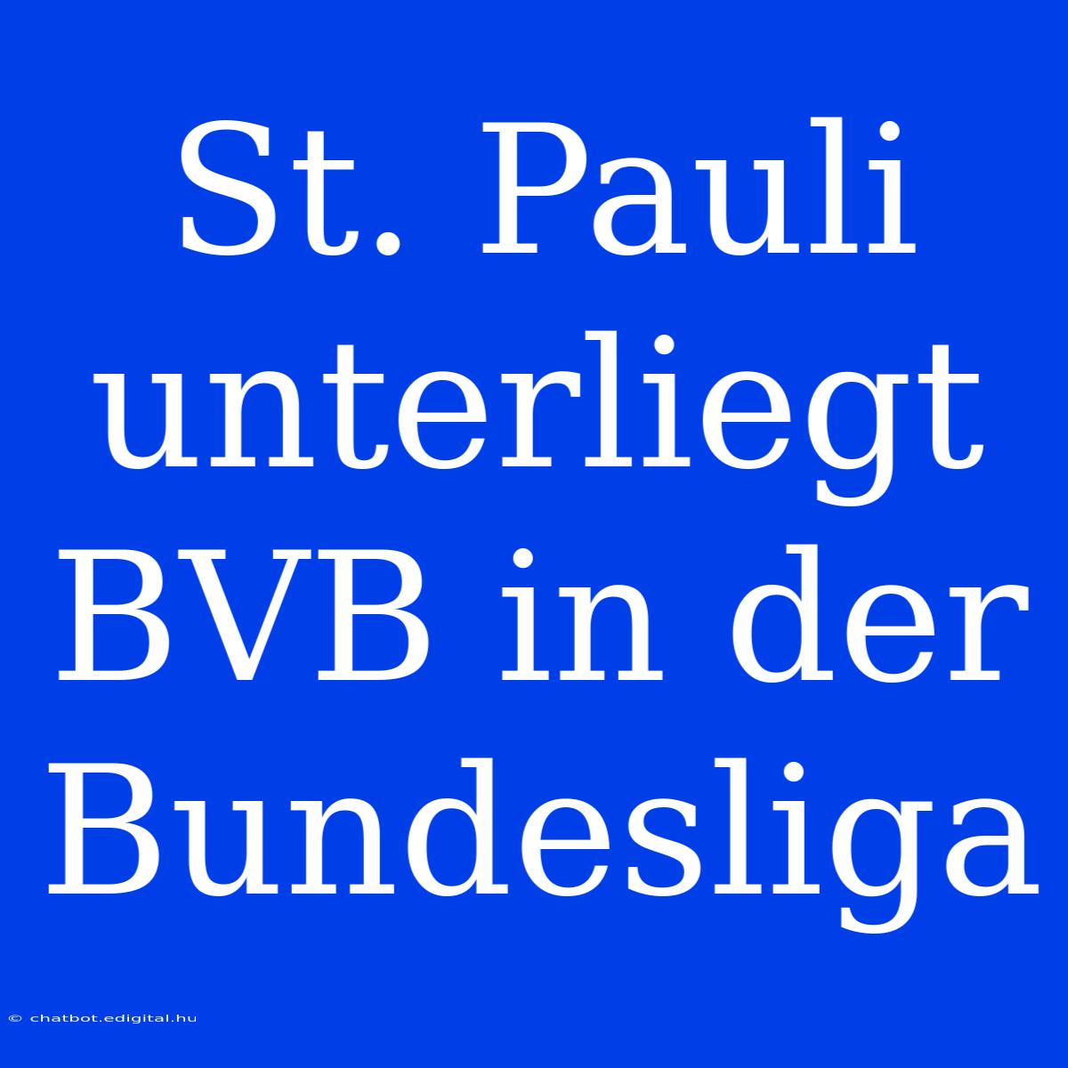 St. Pauli Unterliegt BVB In Der Bundesliga