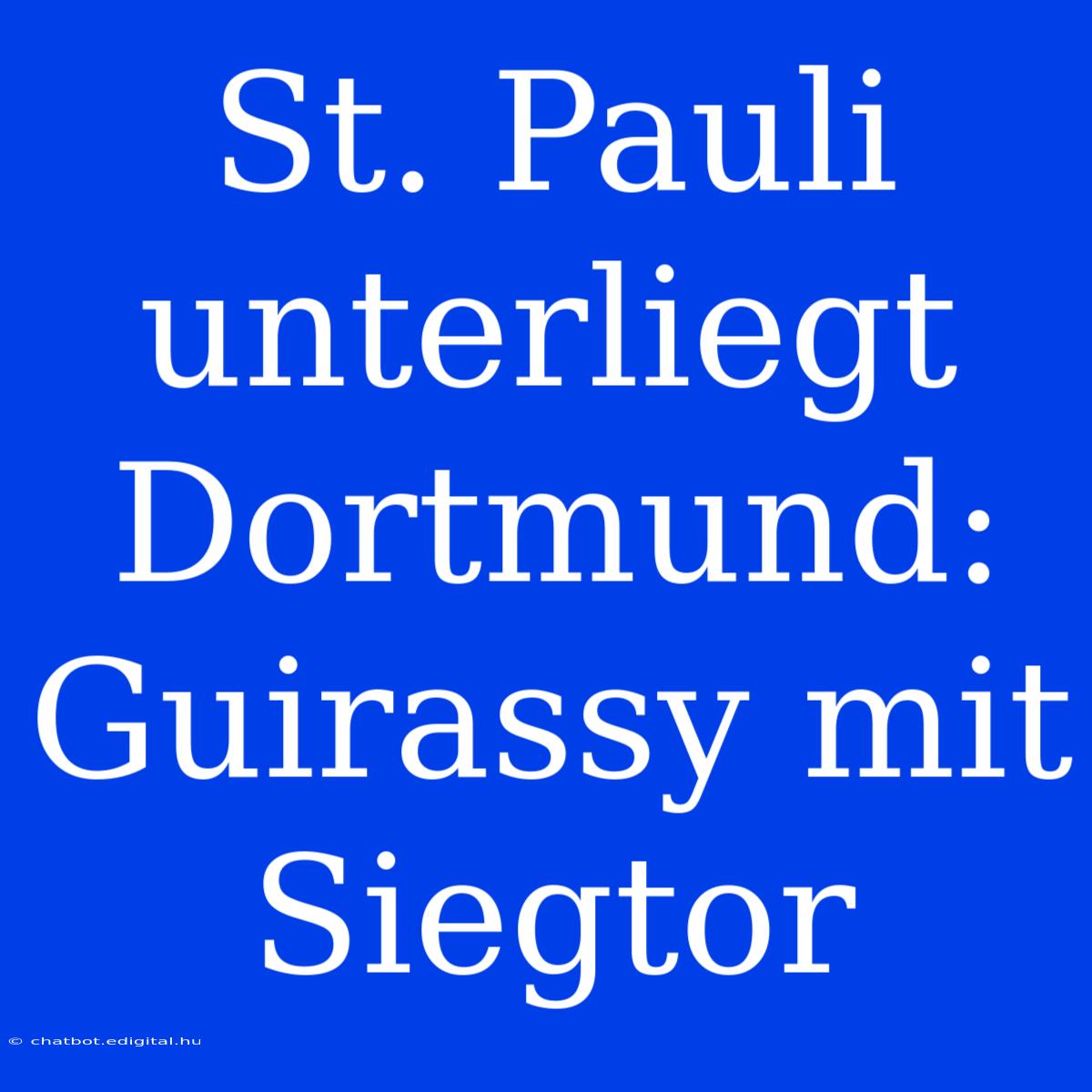 St. Pauli Unterliegt Dortmund: Guirassy Mit Siegtor