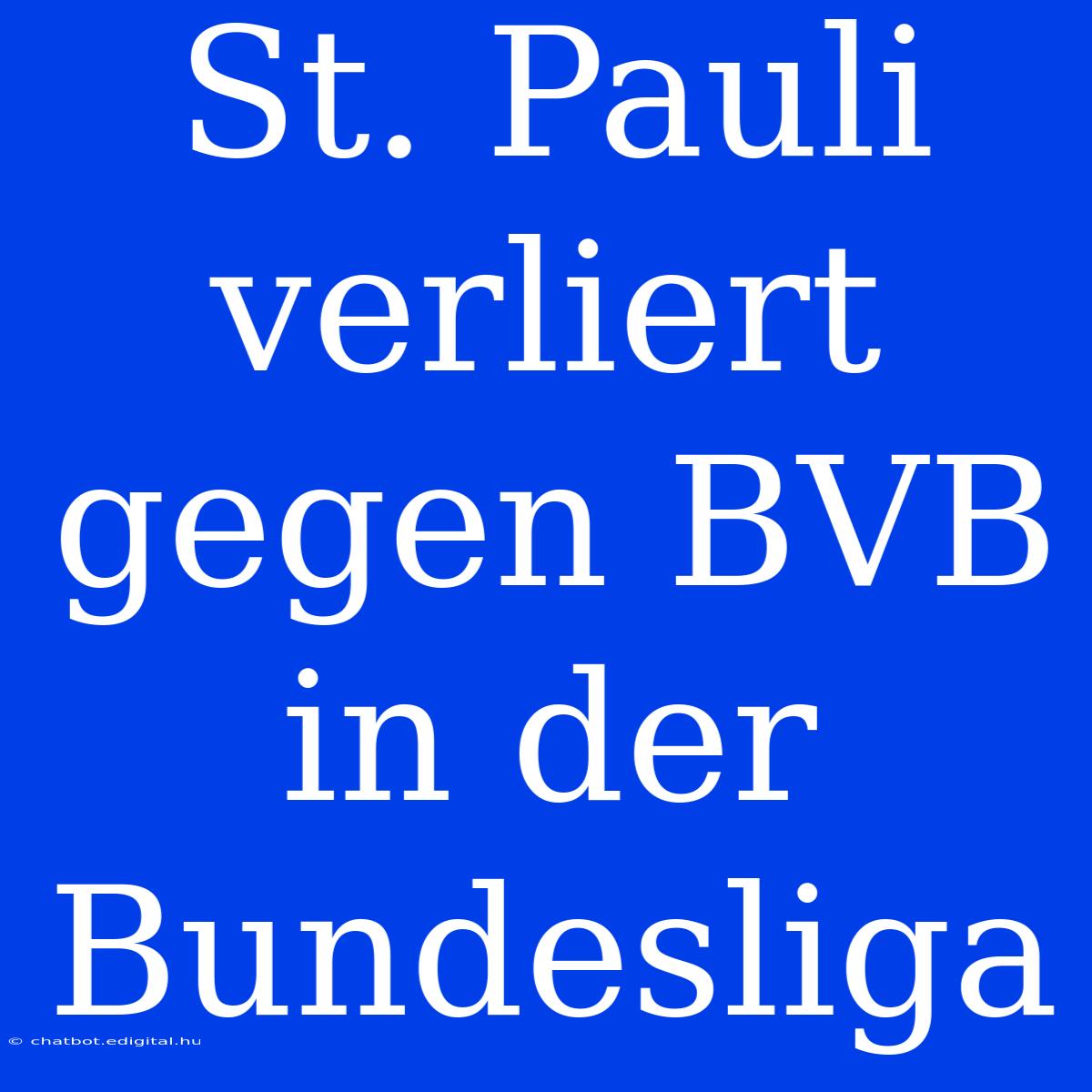 St. Pauli Verliert Gegen BVB In Der Bundesliga