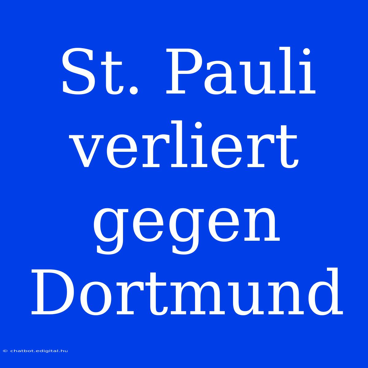 St. Pauli Verliert Gegen Dortmund