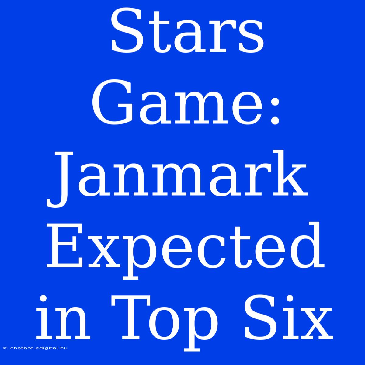 Stars Game: Janmark Expected In Top Six