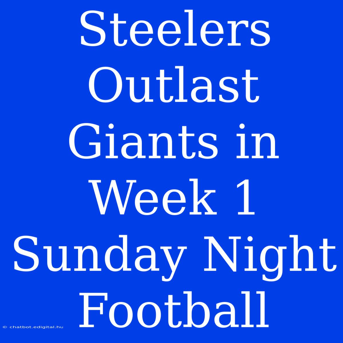 Steelers Outlast Giants In Week 1 Sunday Night Football