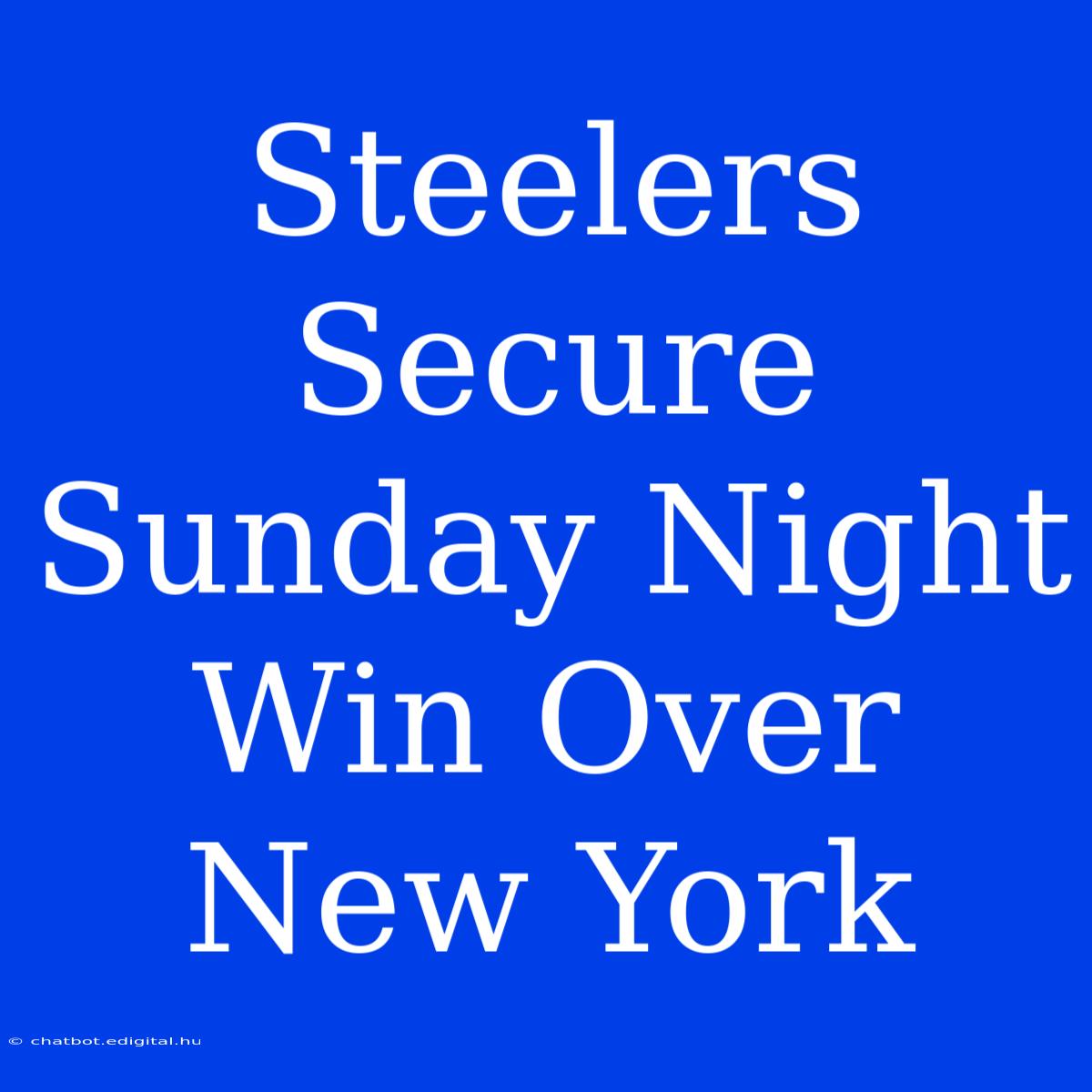 Steelers Secure Sunday Night Win Over New York