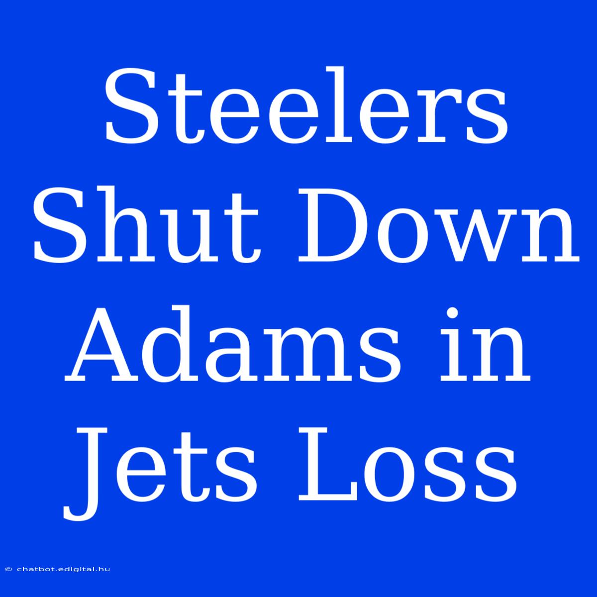 Steelers Shut Down Adams In Jets Loss