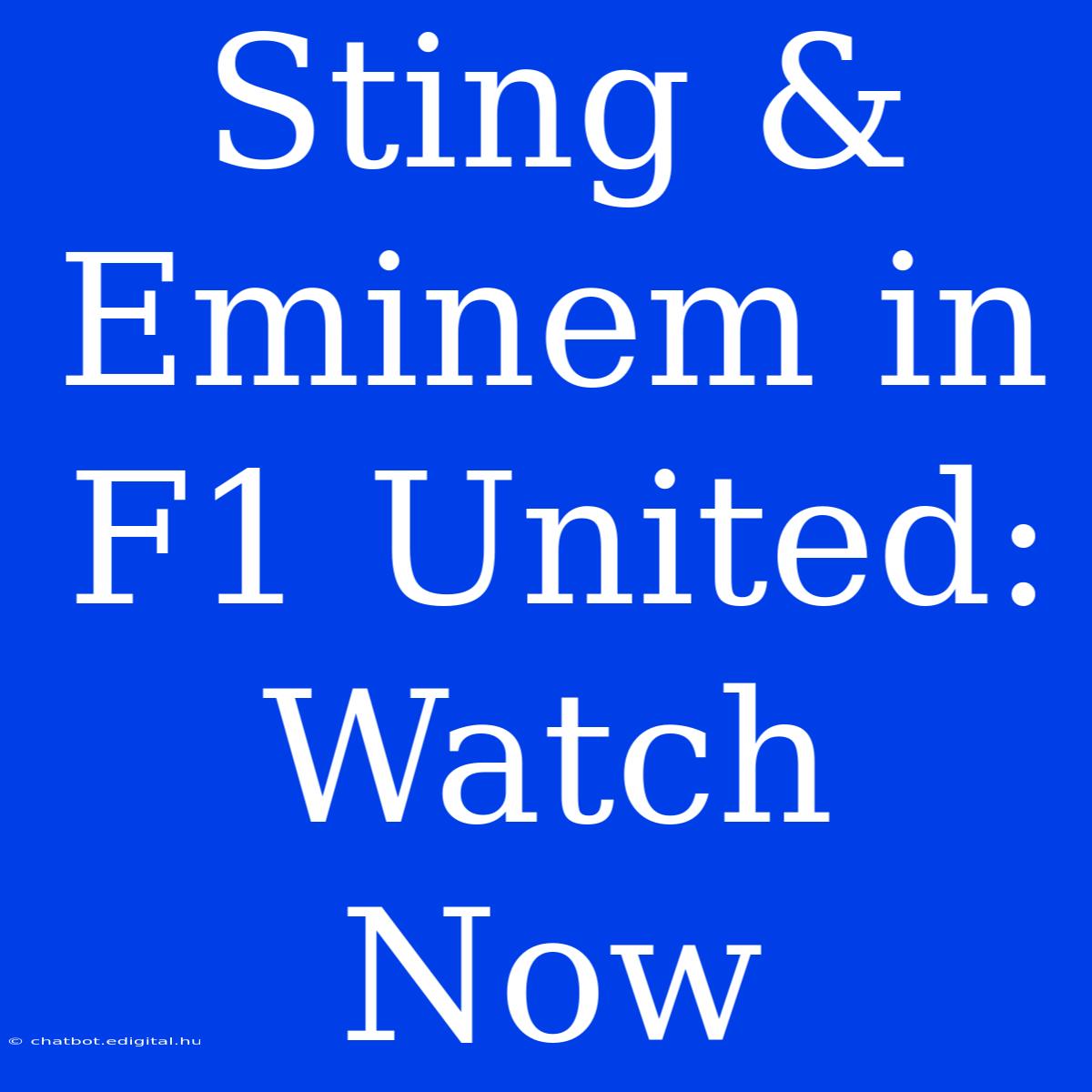 Sting & Eminem In F1 United: Watch Now