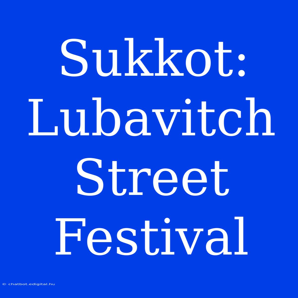 Sukkot: Lubavitch Street Festival 