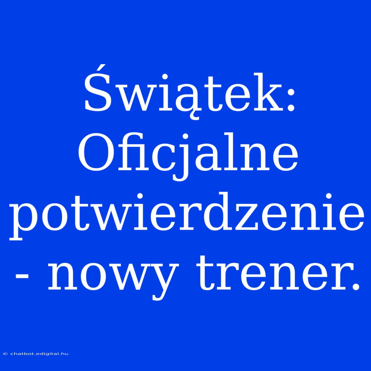 Świątek: Oficjalne Potwierdzenie - Nowy Trener.