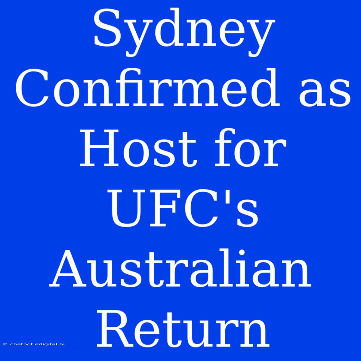 Sydney Confirmed As Host For UFC's Australian Return