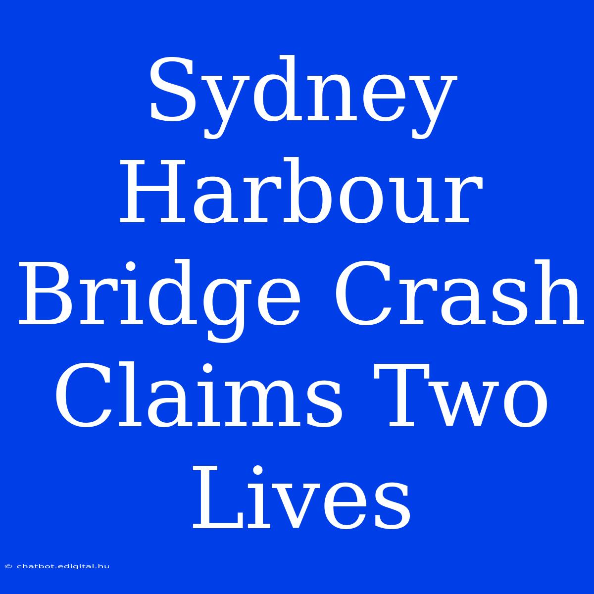 Sydney Harbour Bridge Crash Claims Two Lives