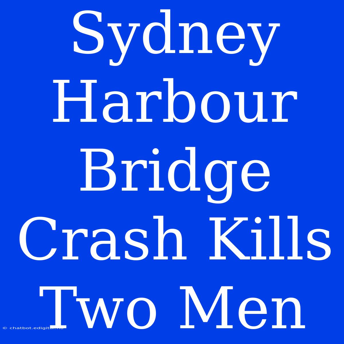 Sydney Harbour Bridge Crash Kills Two Men