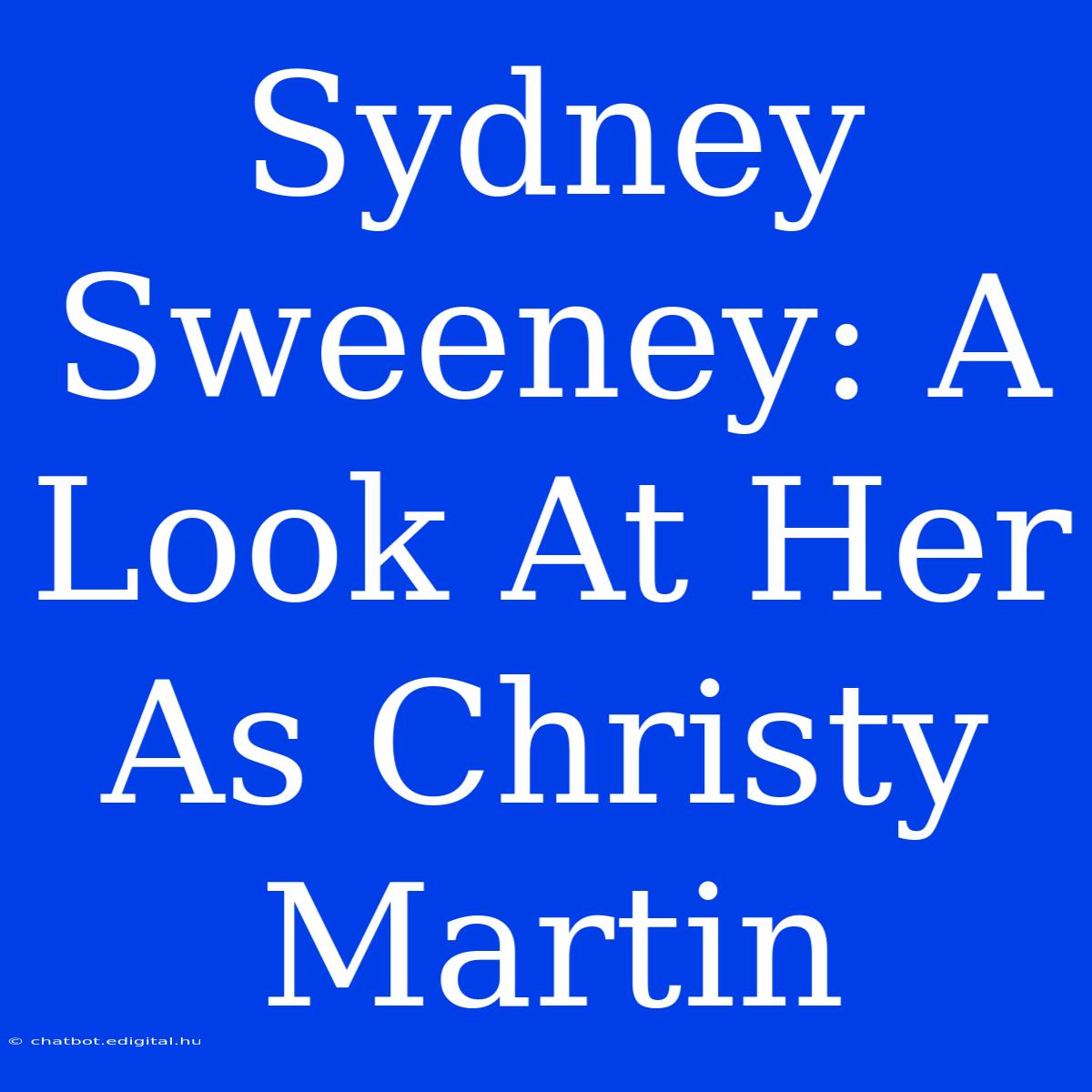 Sydney Sweeney: A Look At Her As Christy Martin 