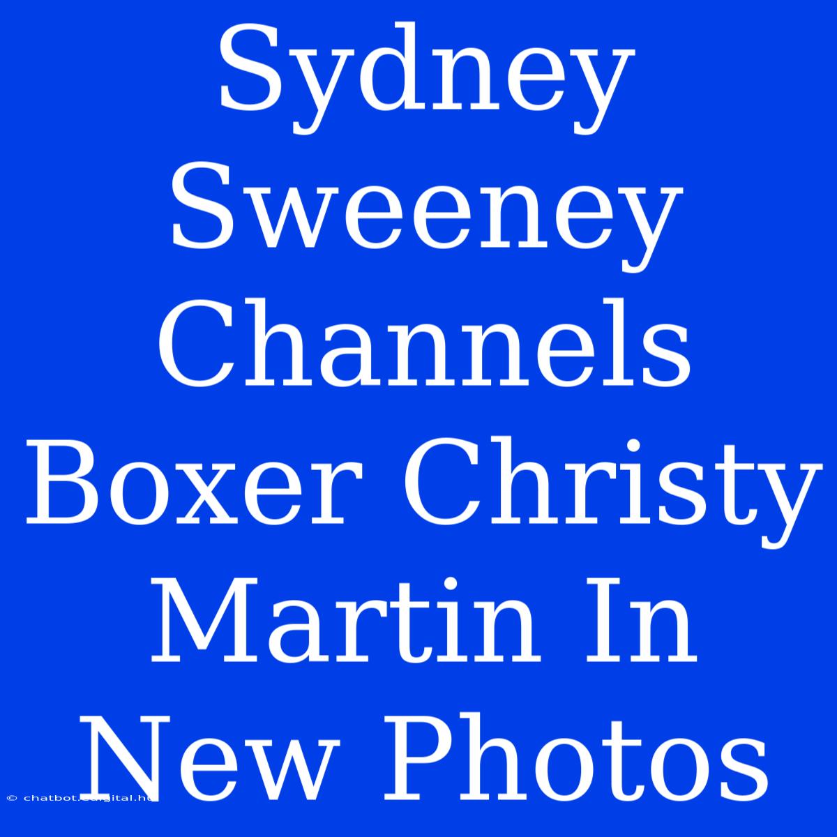 Sydney Sweeney Channels Boxer Christy Martin In New Photos