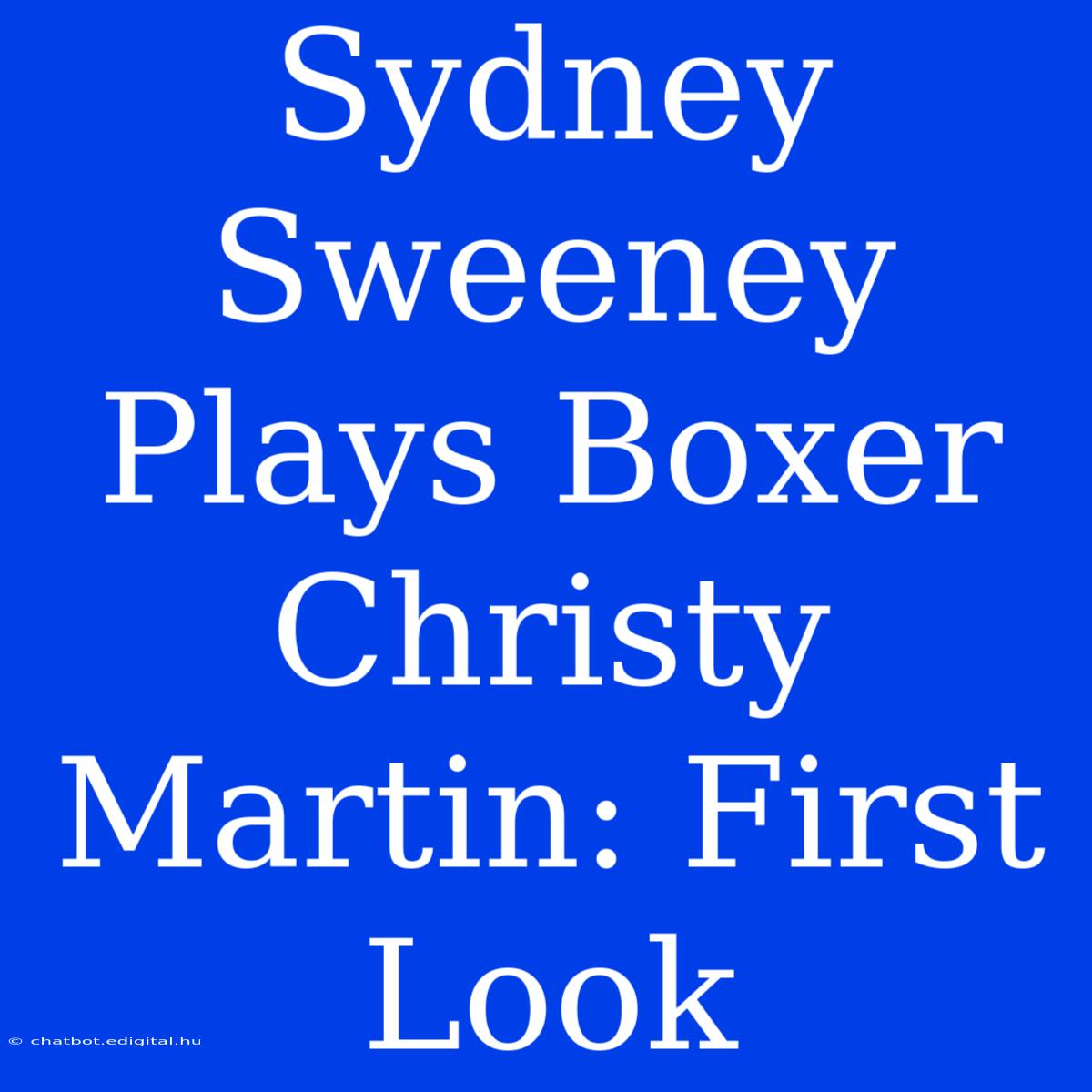 Sydney Sweeney Plays Boxer Christy Martin: First Look