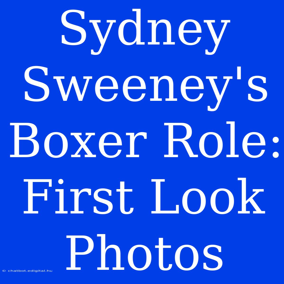 Sydney Sweeney's Boxer Role: First Look Photos