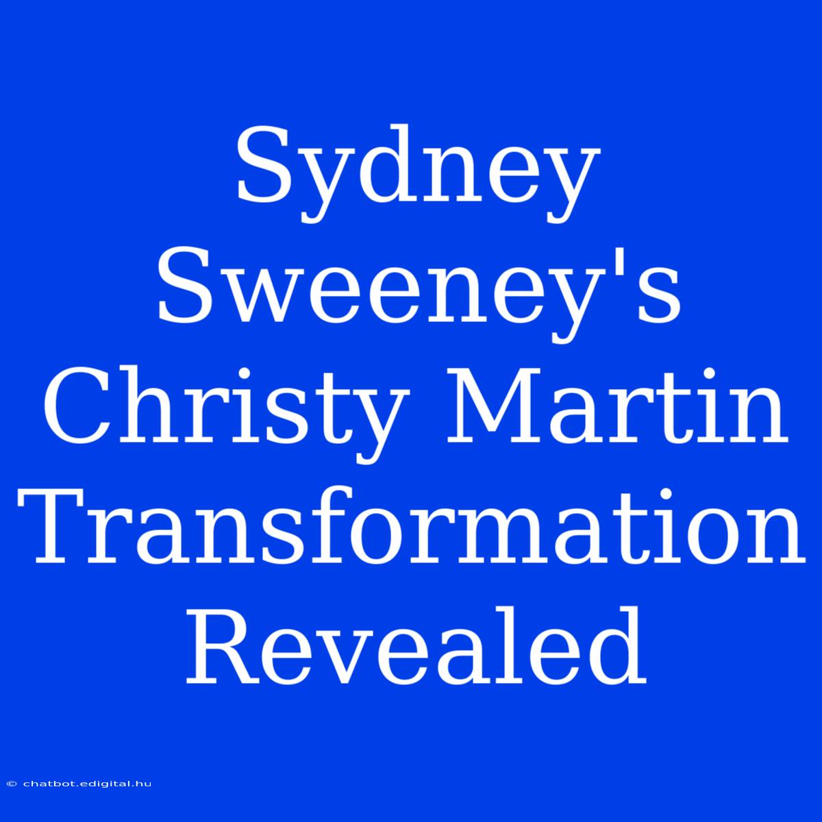 Sydney Sweeney's Christy Martin Transformation Revealed