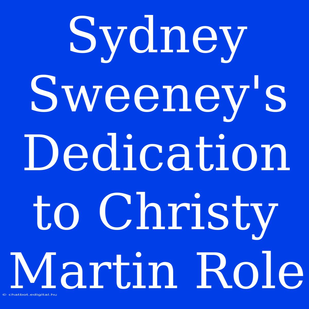 Sydney Sweeney's Dedication To Christy Martin Role