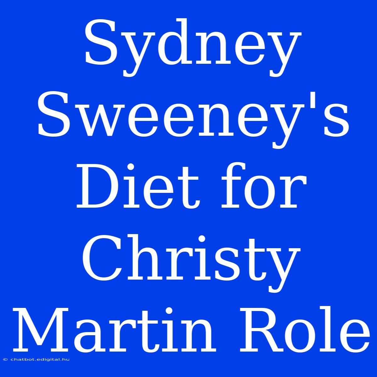 Sydney Sweeney's Diet For Christy Martin Role