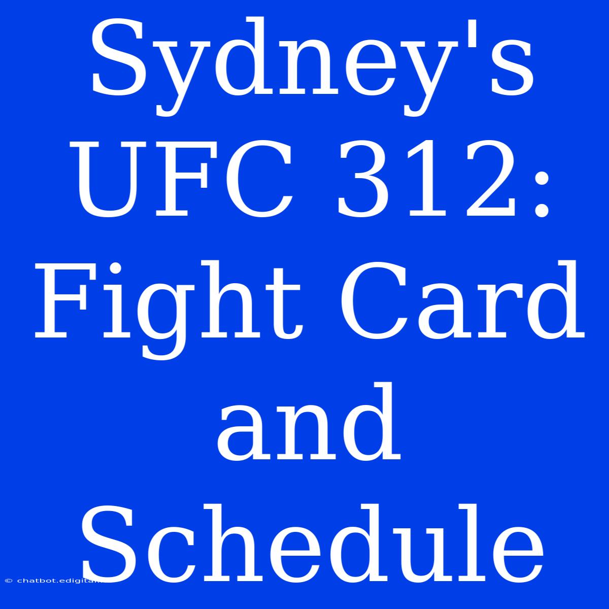 Sydney's UFC 312: Fight Card And Schedule