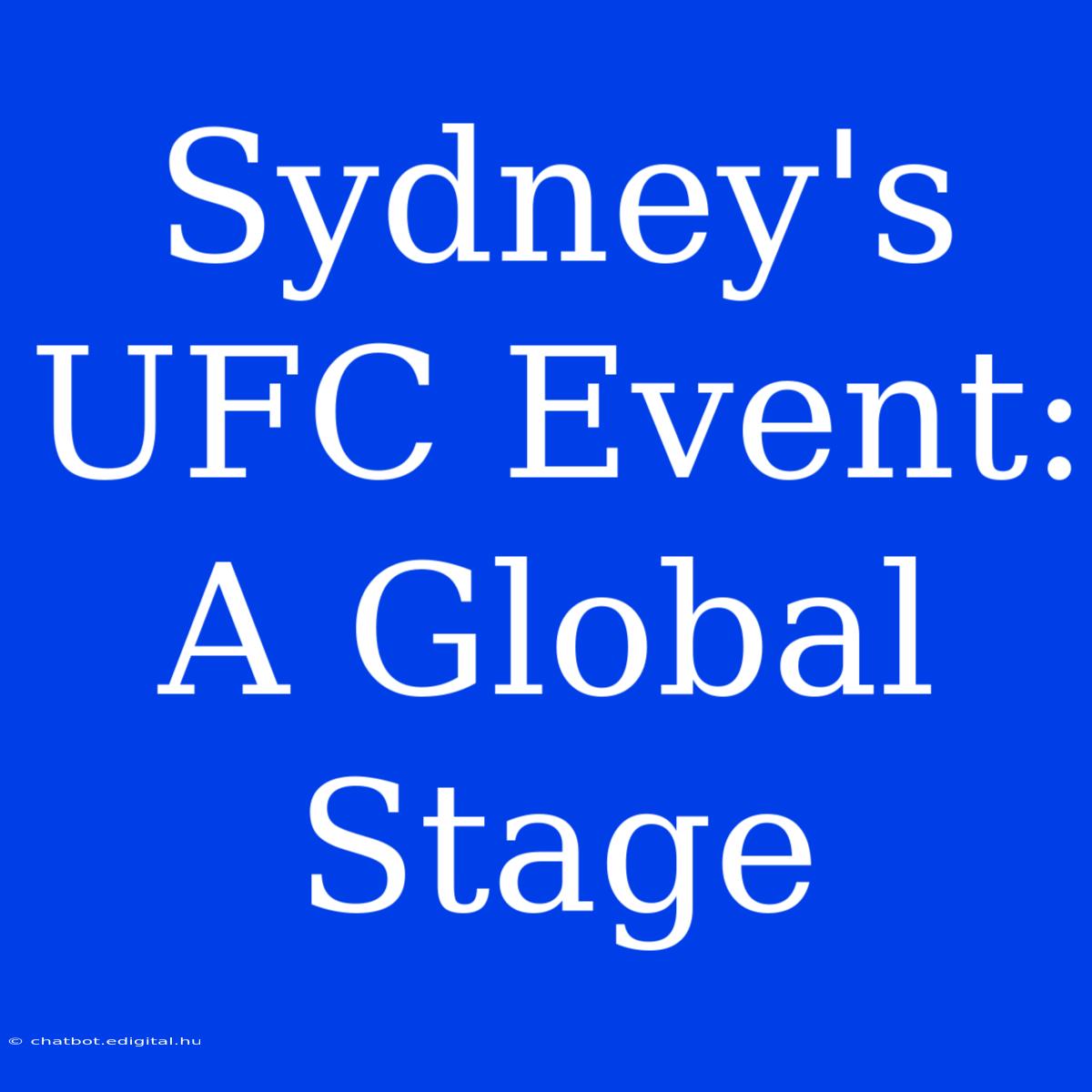 Sydney's UFC Event: A Global Stage