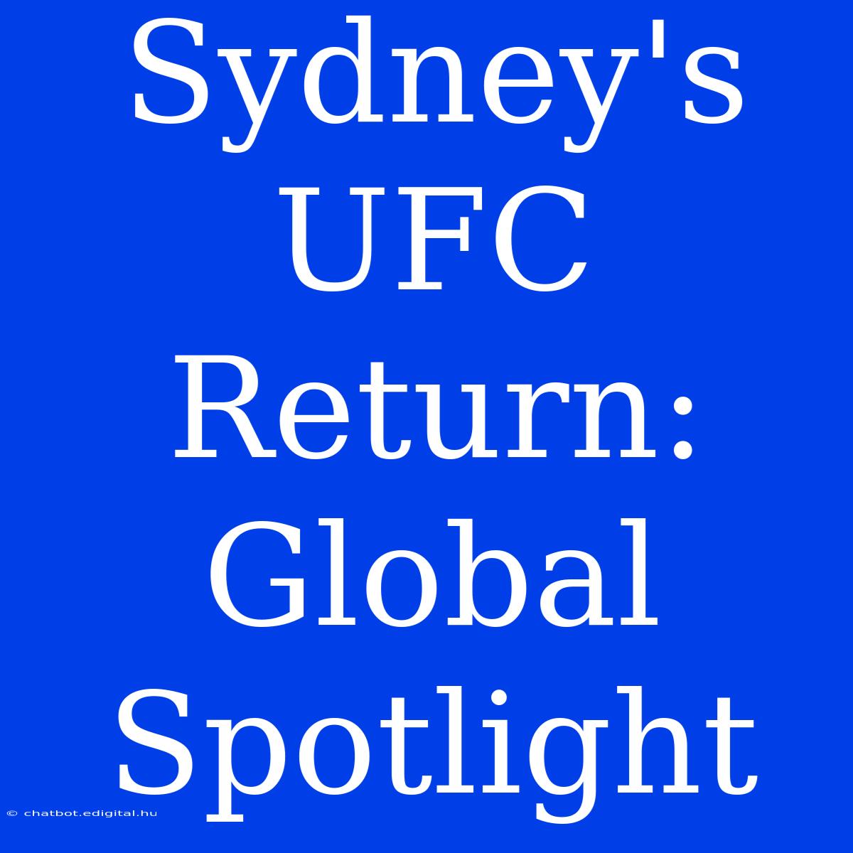 Sydney's UFC Return: Global Spotlight