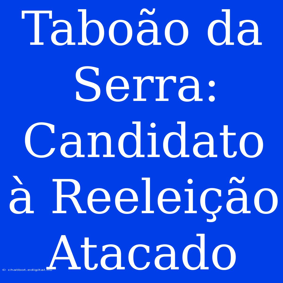 Taboão Da Serra: Candidato À Reeleição Atacado