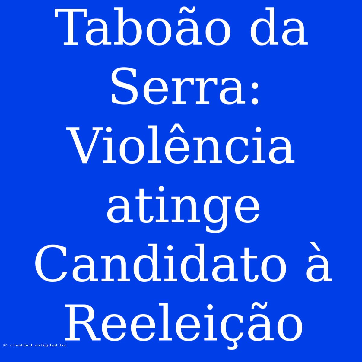 Taboão Da Serra: Violência Atinge Candidato À Reeleição 