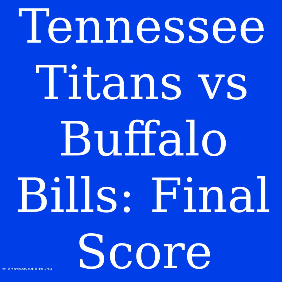 Tennessee Titans Vs Buffalo Bills: Final Score