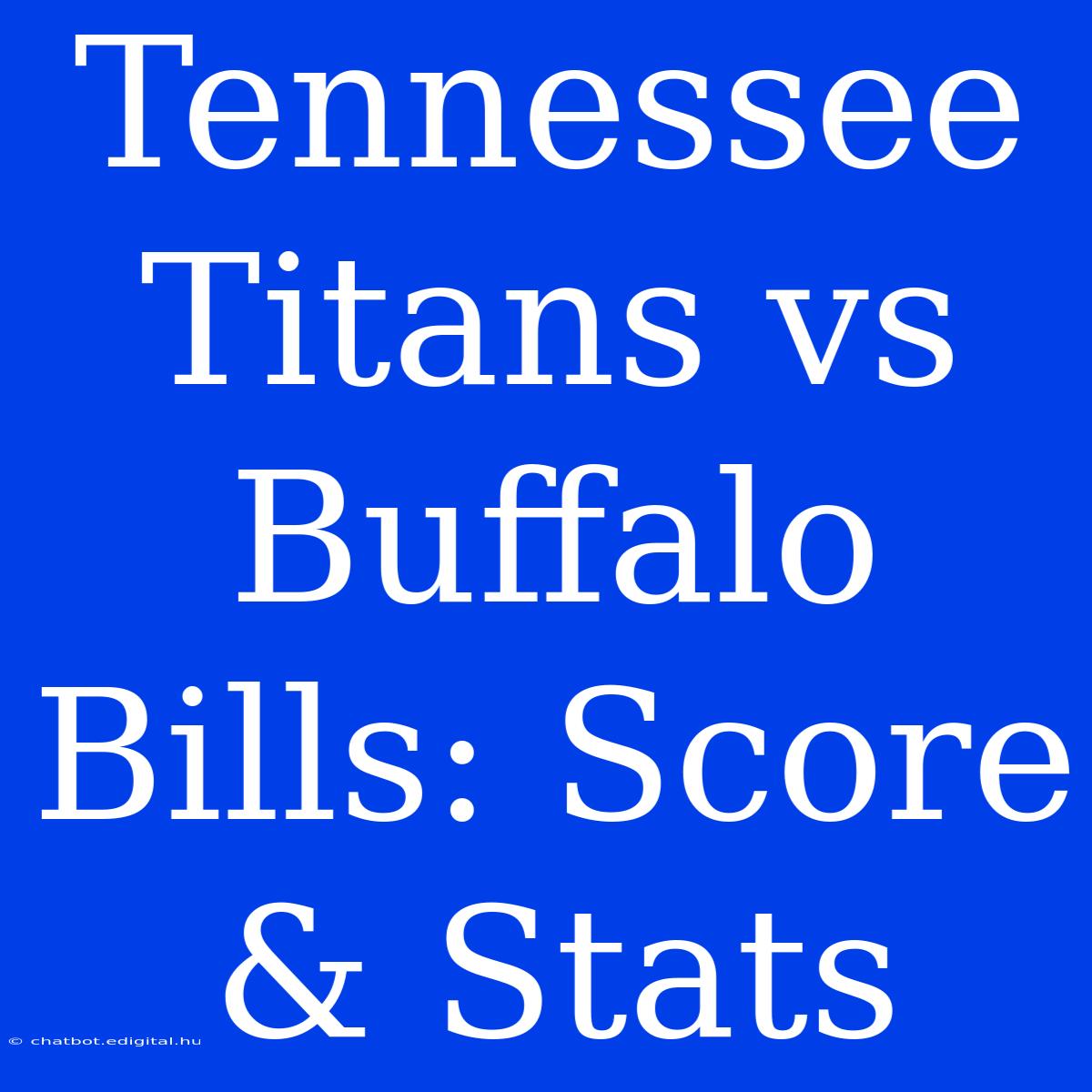 Tennessee Titans Vs Buffalo Bills: Score & Stats