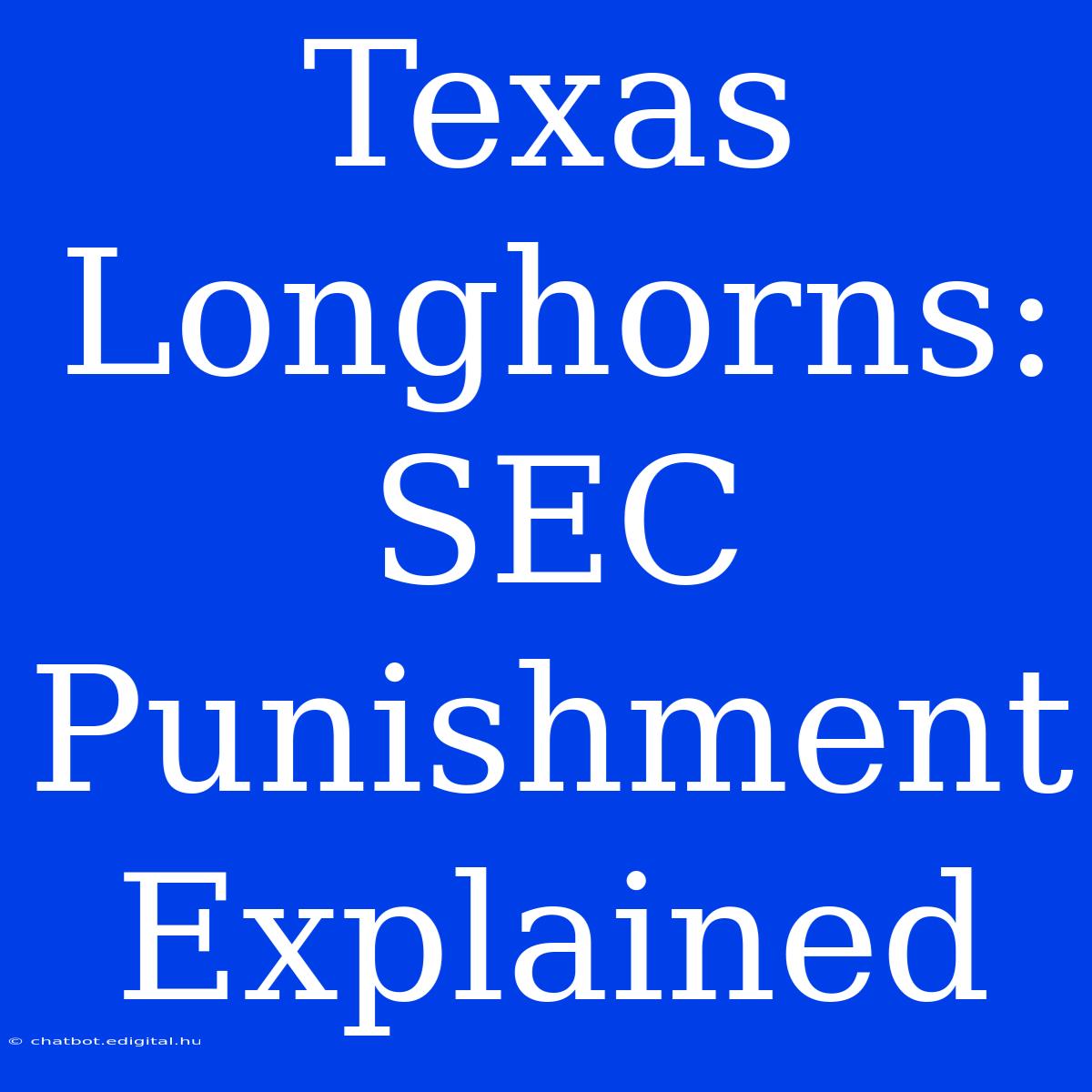 Texas Longhorns: SEC Punishment Explained  