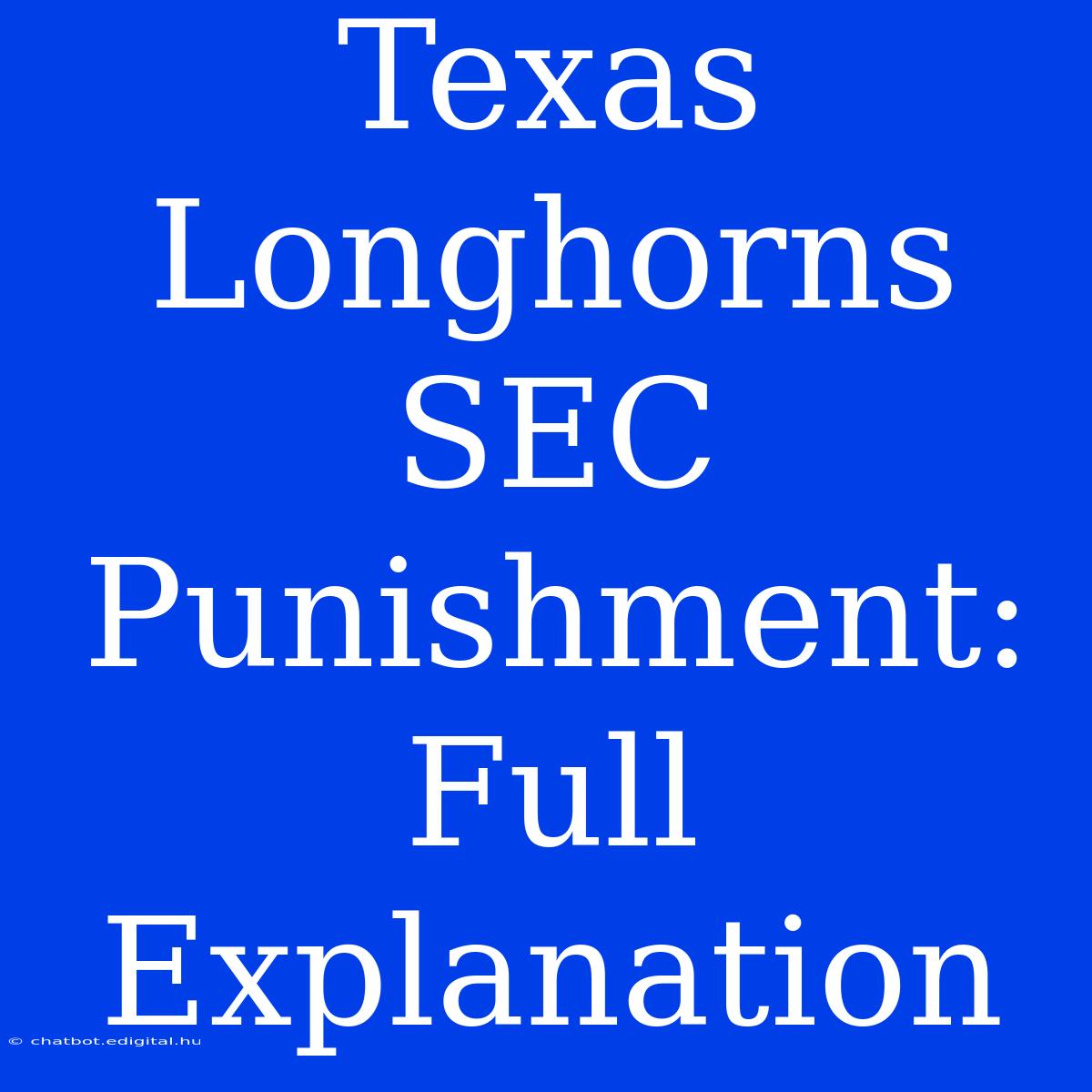 Texas Longhorns SEC Punishment:  Full Explanation