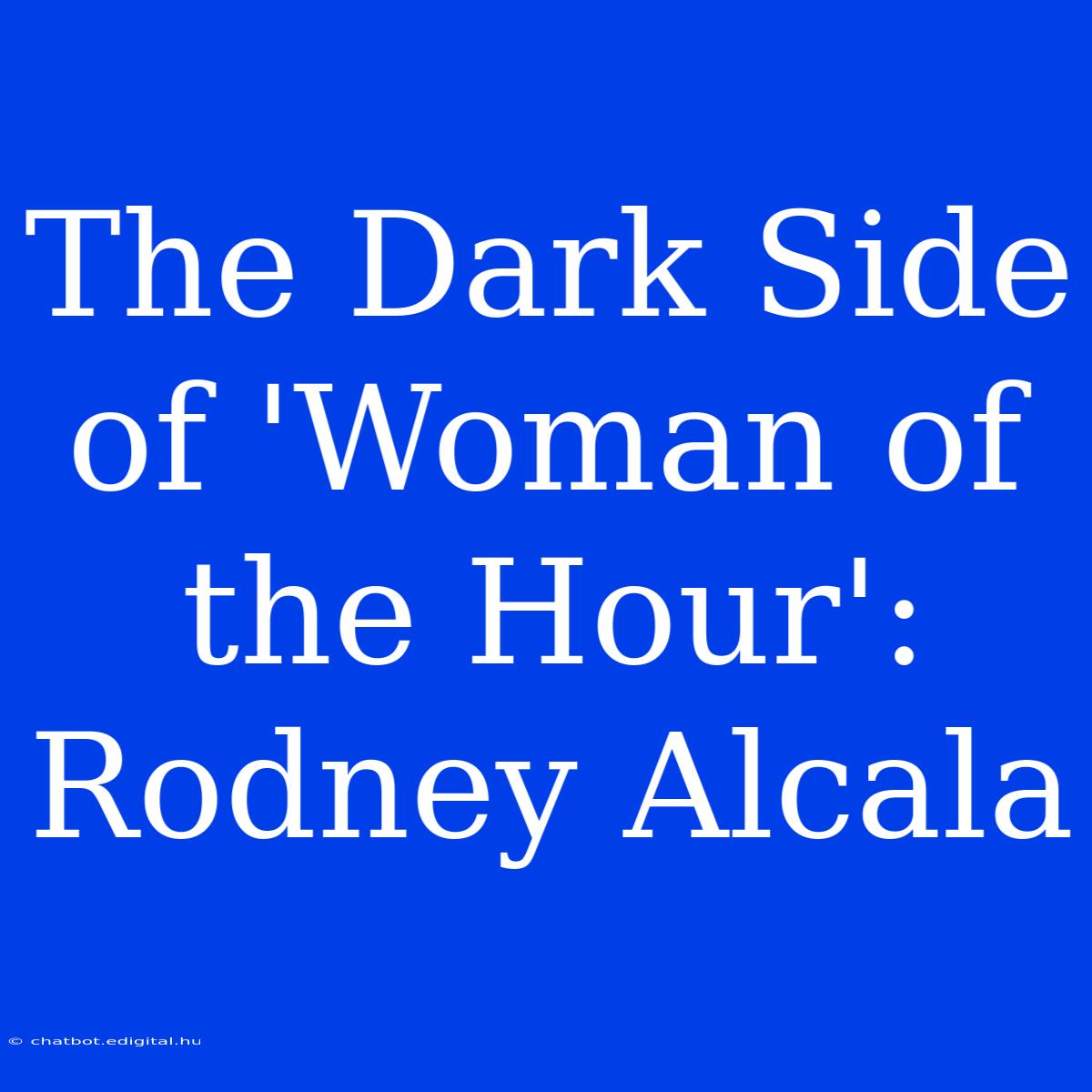 The Dark Side Of 'Woman Of The Hour': Rodney Alcala