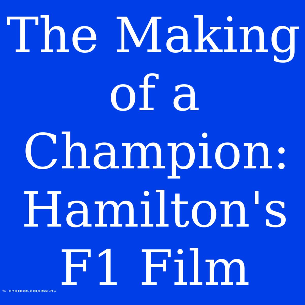 The Making Of A Champion: Hamilton's F1 Film