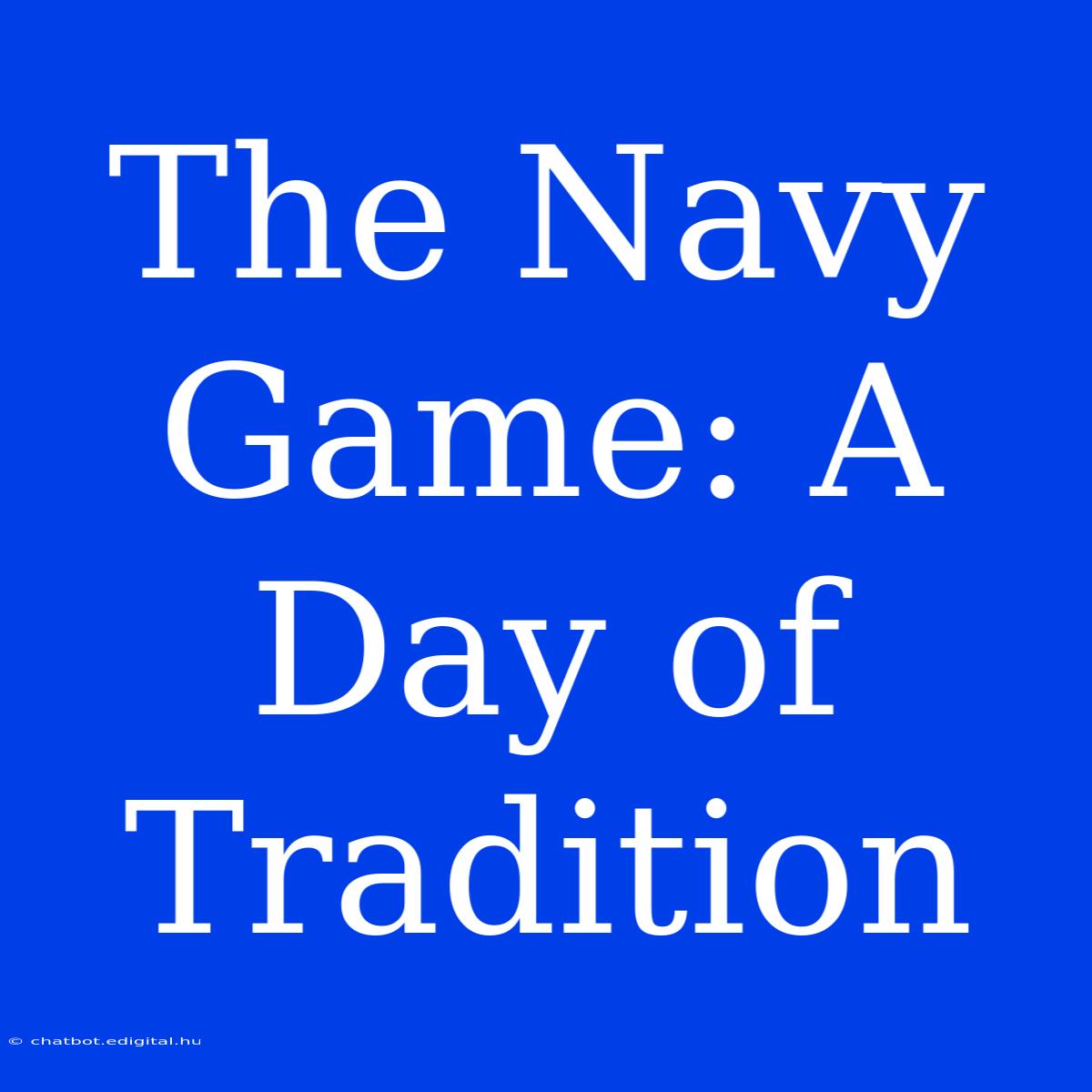 The Navy Game: A Day Of Tradition