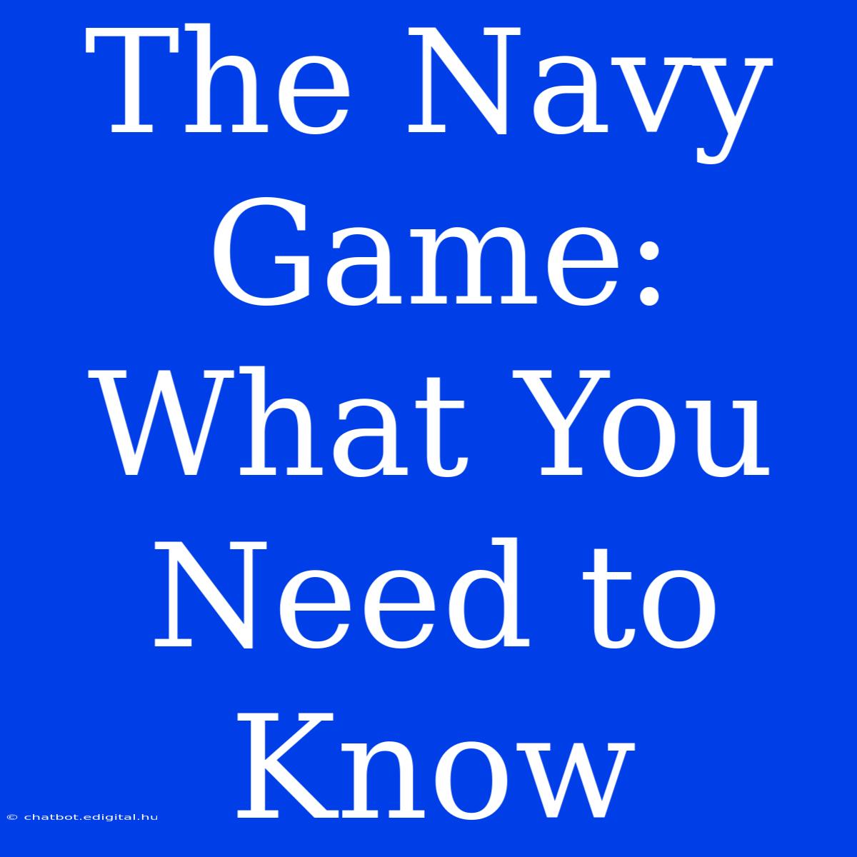 The Navy Game: What You Need To Know