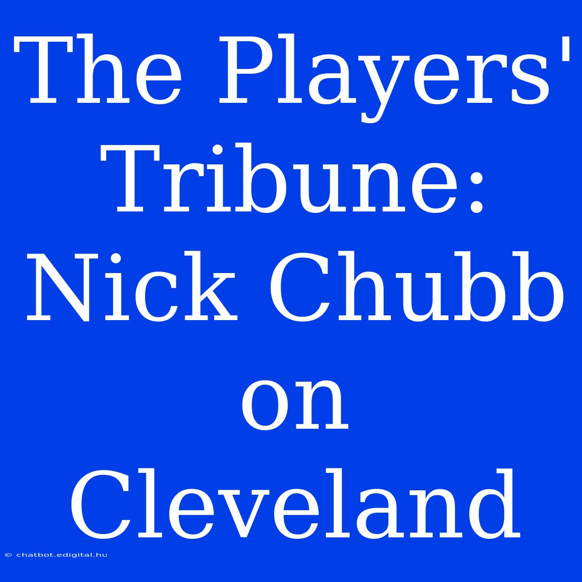 The Players' Tribune: Nick Chubb On Cleveland