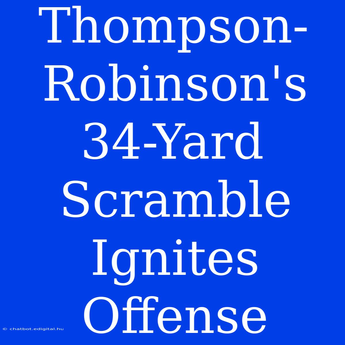 Thompson-Robinson's 34-Yard Scramble Ignites Offense