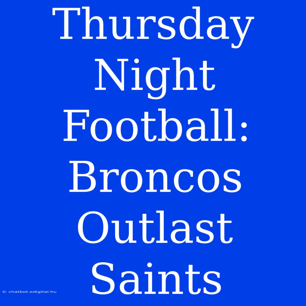 Thursday Night Football: Broncos Outlast Saints