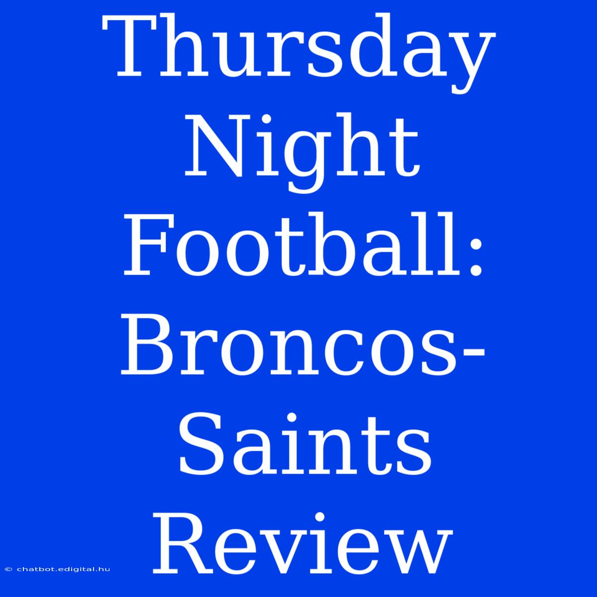 Thursday Night Football: Broncos-Saints Review