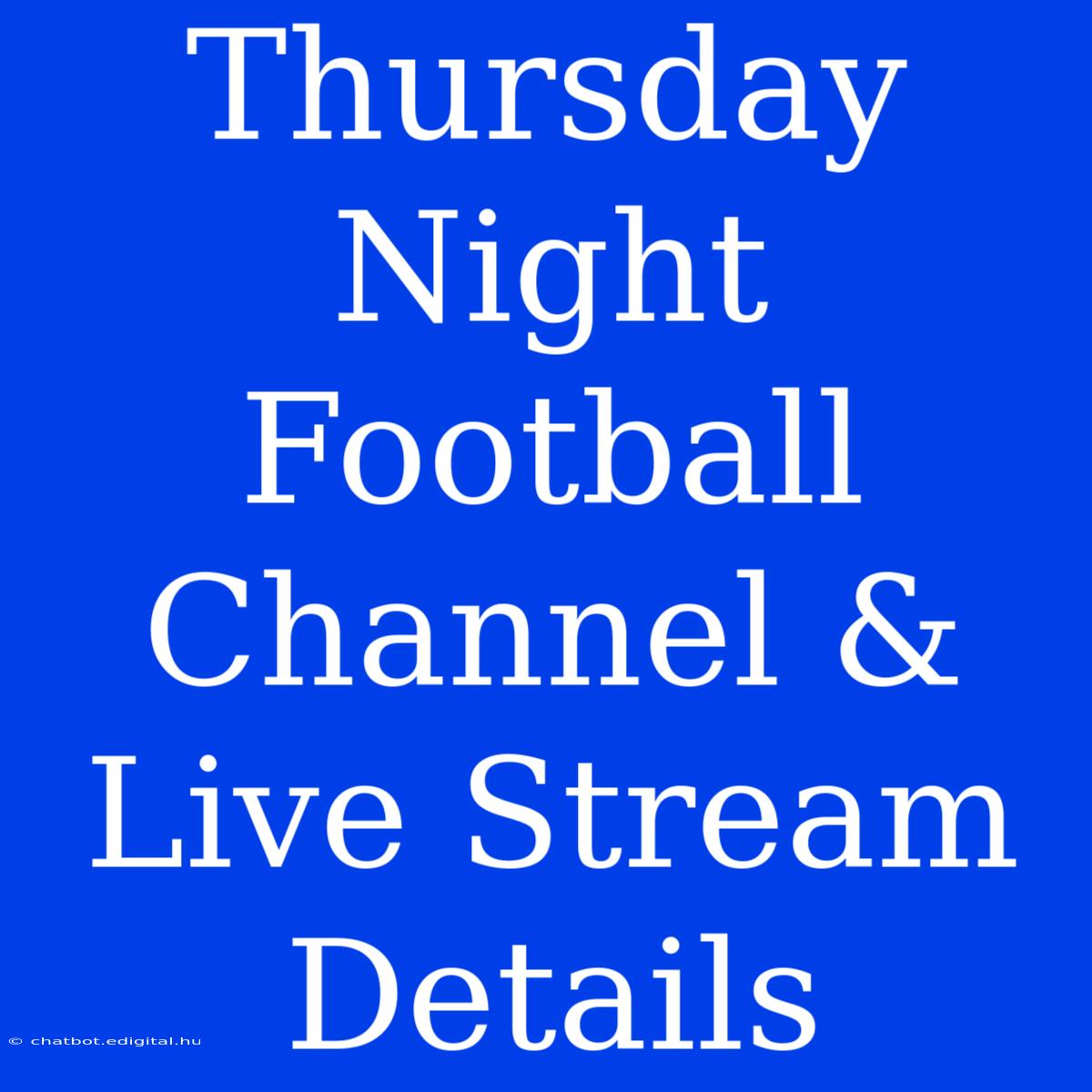 Thursday Night Football Channel & Live Stream Details