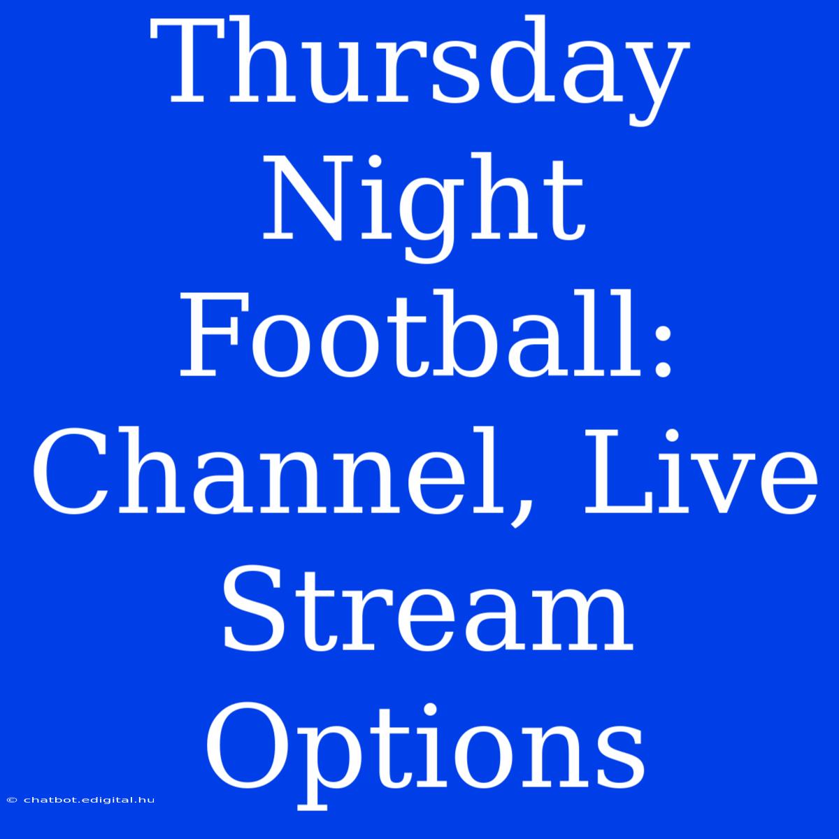 Thursday Night Football: Channel, Live Stream Options