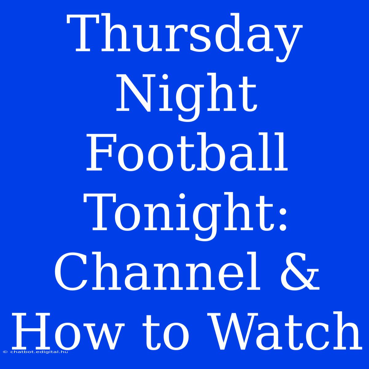 Thursday Night Football Tonight: Channel & How To Watch