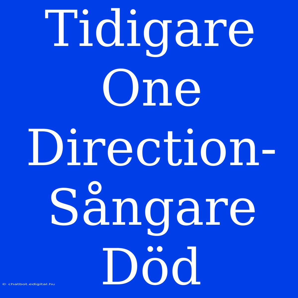 Tidigare One Direction-Sångare Död