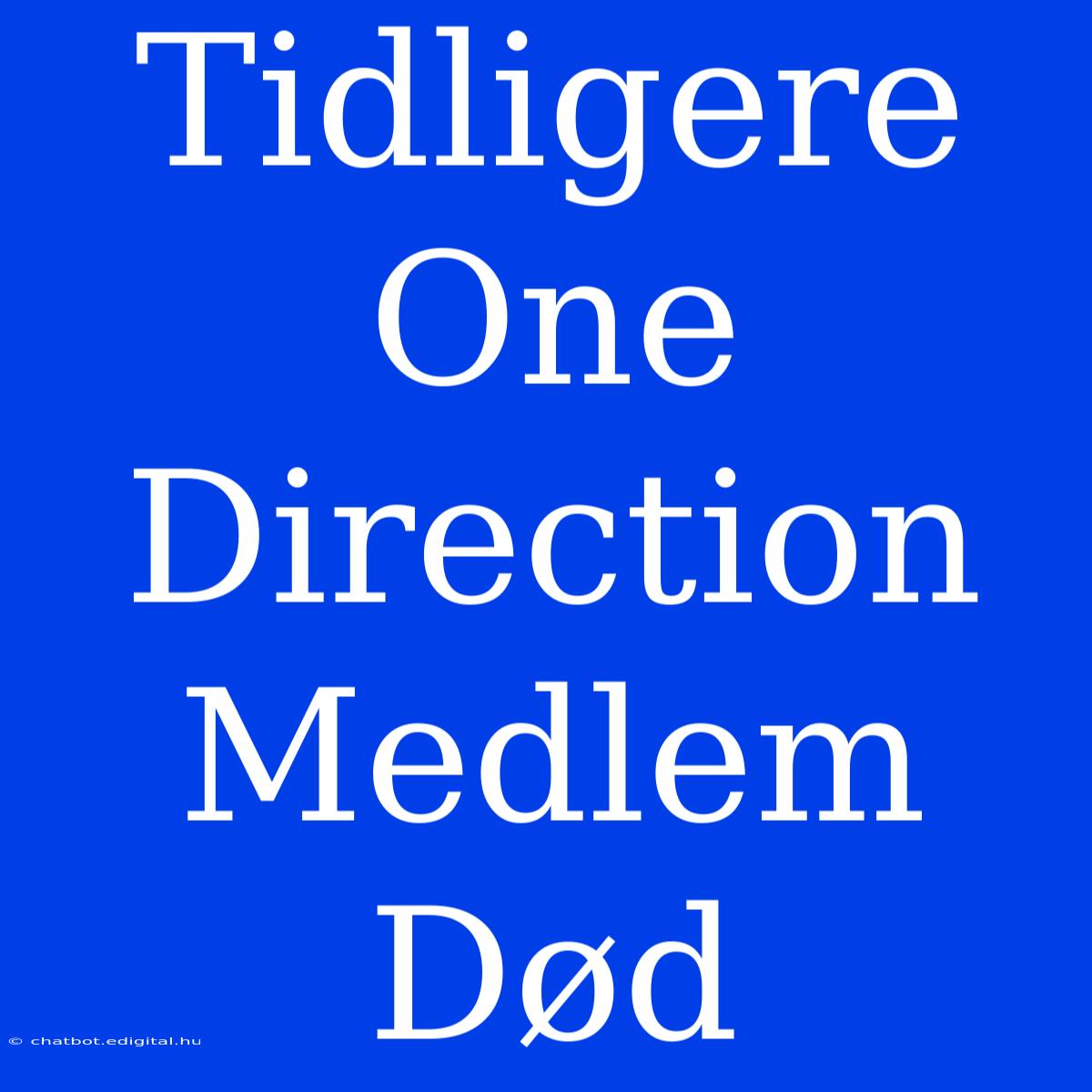 Tidligere One Direction Medlem Død