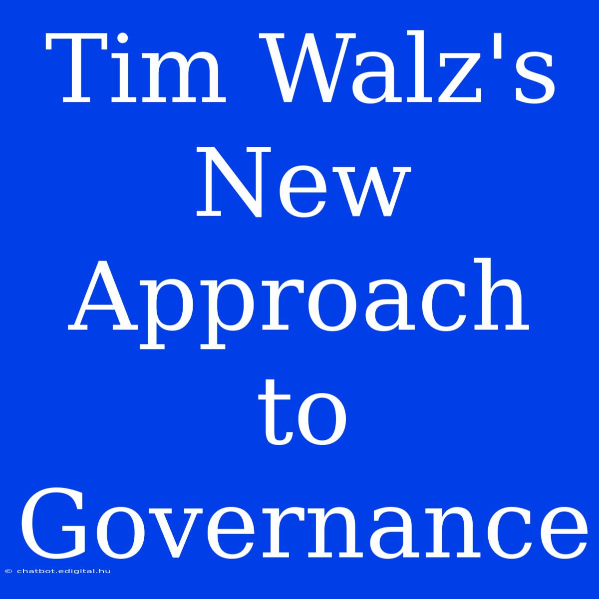 Tim Walz's New Approach To Governance