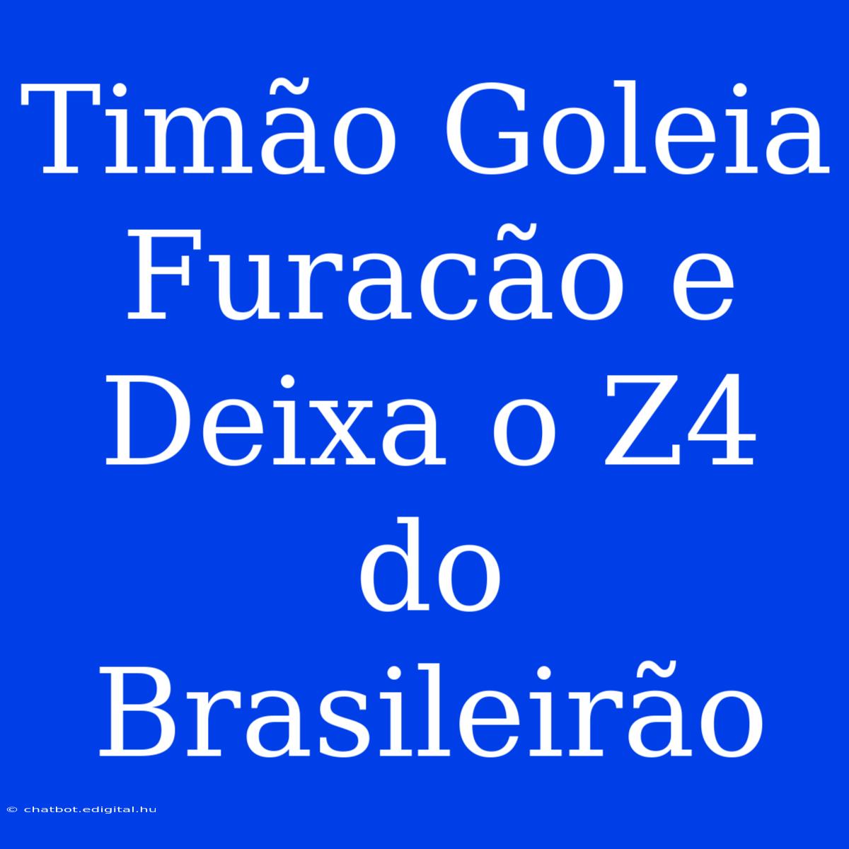 Timão Goleia Furacão E Deixa O Z4 Do Brasileirão